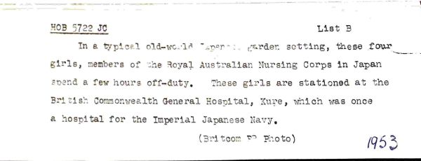 1953 In a typical old-world Japanese garden setting, these four girls, members of the Royal Australian Nursing Corps in Japan spend a few hours off-duty. These girls are stationed at the British Commonwealth General Hospital, Kure, which was once a hospital for the Imperial Japanese Navy.