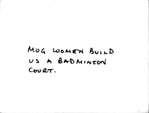 Mug women build us a badminton court