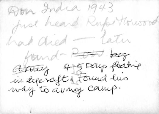 Don in India 1943. Just heard Rup Horwood had died-later found, 4-5 days floating in life raft and found his way to army camp.